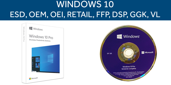 Windows 10 ESD, OEM, OEI, Retail, GGK, VL qual è la differenza?